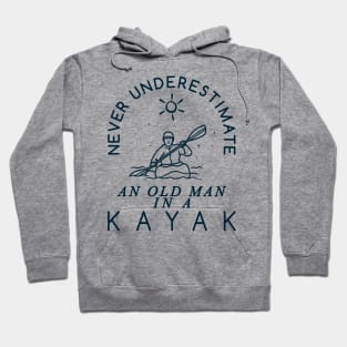 Never Underestimate and Old Man in a Kayak Hoodie